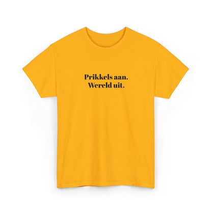 Prikkels aan. Wereld uit. - T‑Shirt