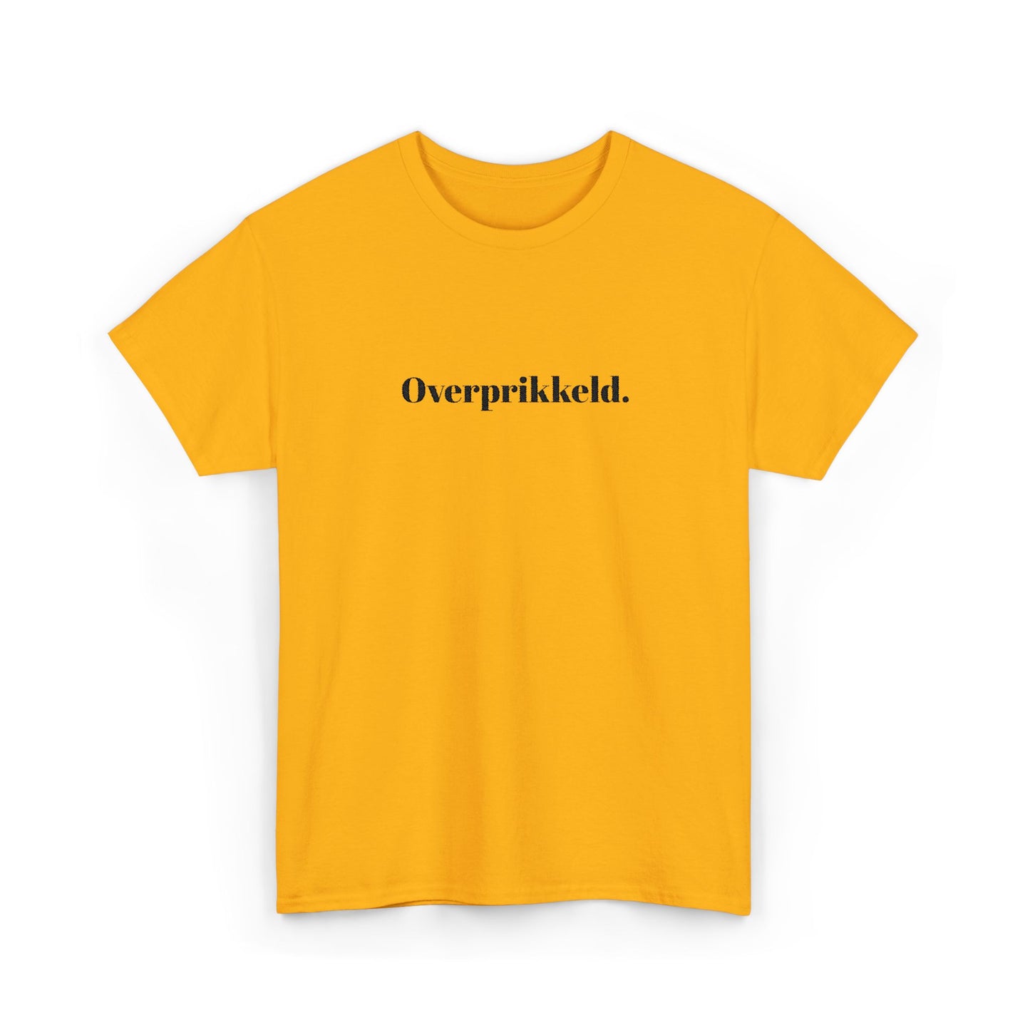 Overprikkeld. T‑Shirt