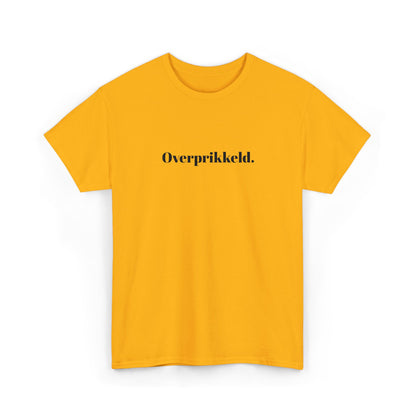 Overprikkeld. T‑Shirt