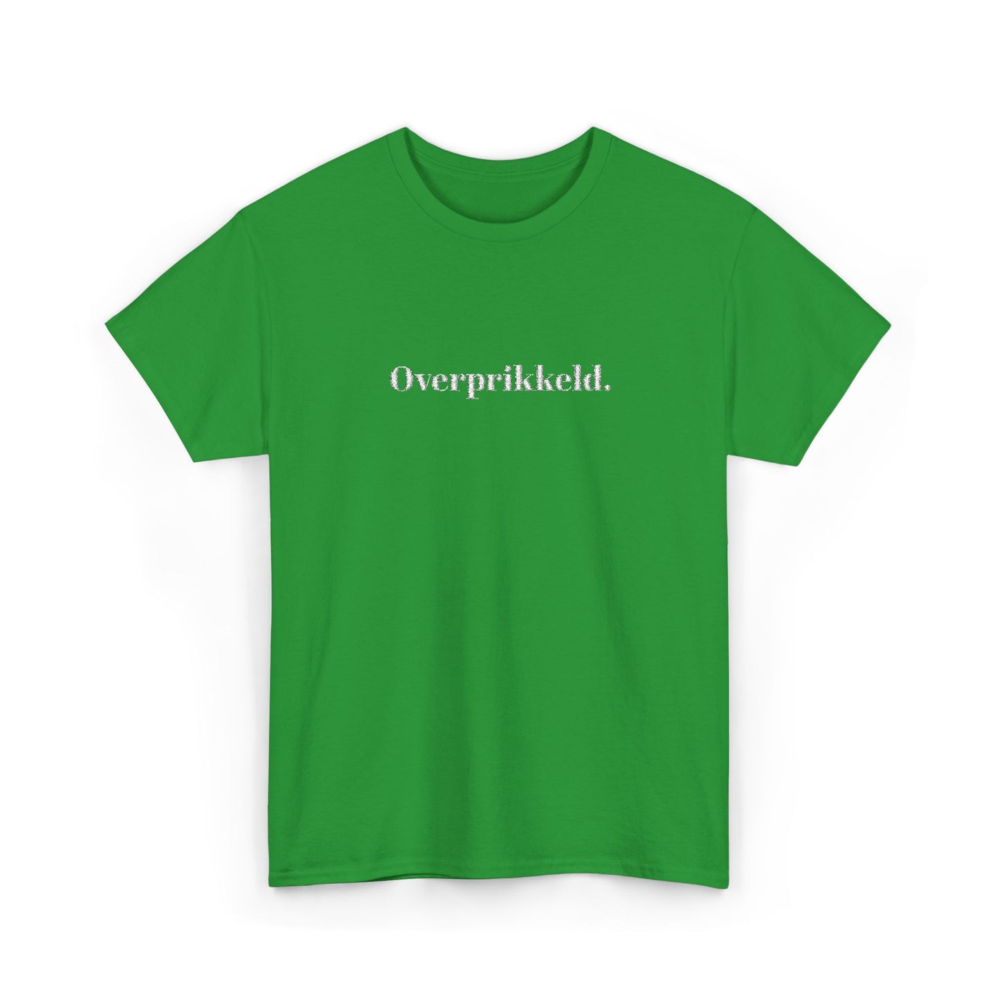 Overprikkeld. T‑Shirt