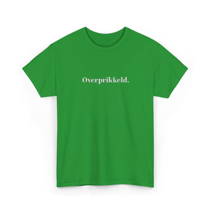 Overprikkeld. T‑Shirt