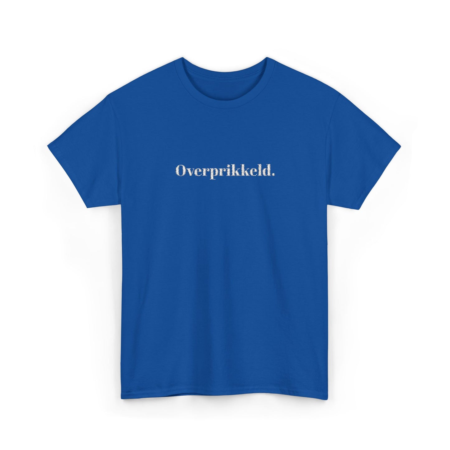 Overprikkeld. T‑Shirt