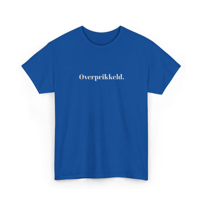 Overprikkeld. T‑Shirt