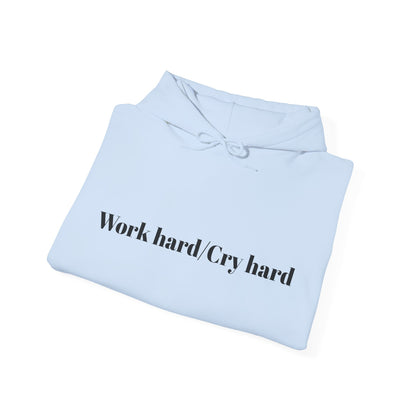 Work hard/Cry hard