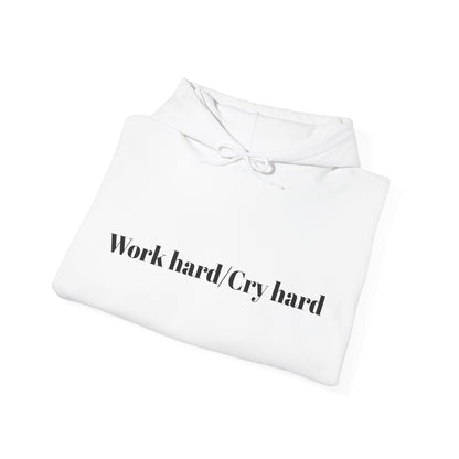 Work hard/Cry hard