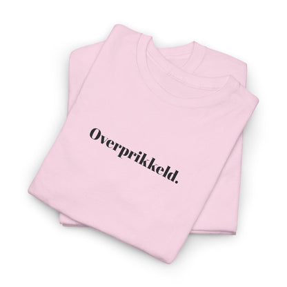 Overprikkeld. T‑Shirt
