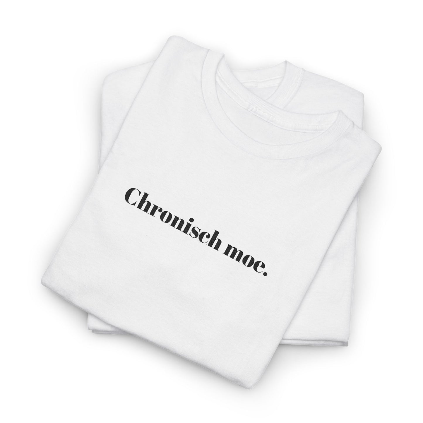 Chronisch moe. T‑Shirt
