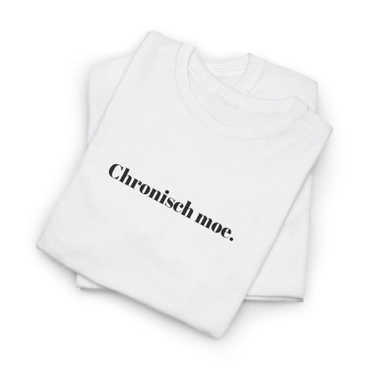 Chronisch moe. T‑Shirt