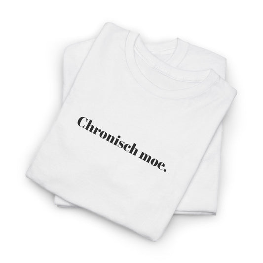 Chronisch moe. T‑Shirt