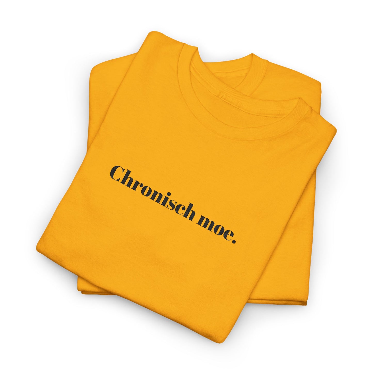 Chronisch moe. T‑Shirt