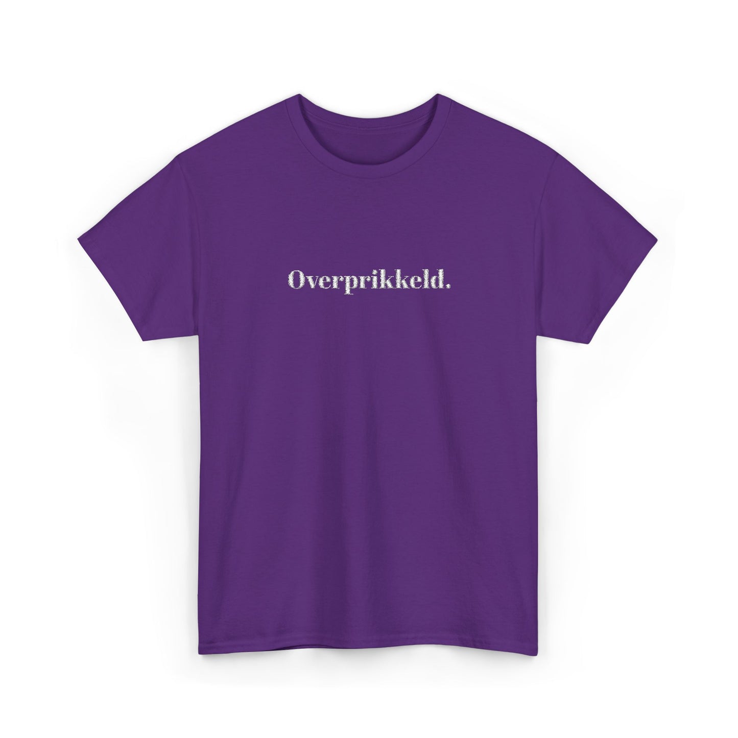Overprikkeld. T‑Shirt