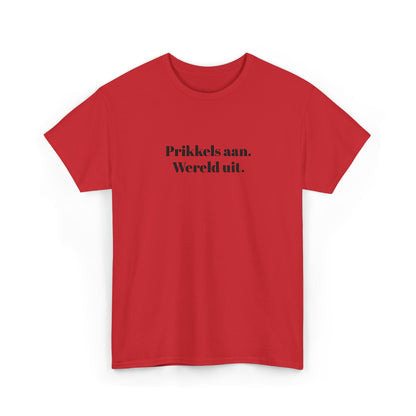 Prikkels aan. Wereld uit. - T‑Shirt