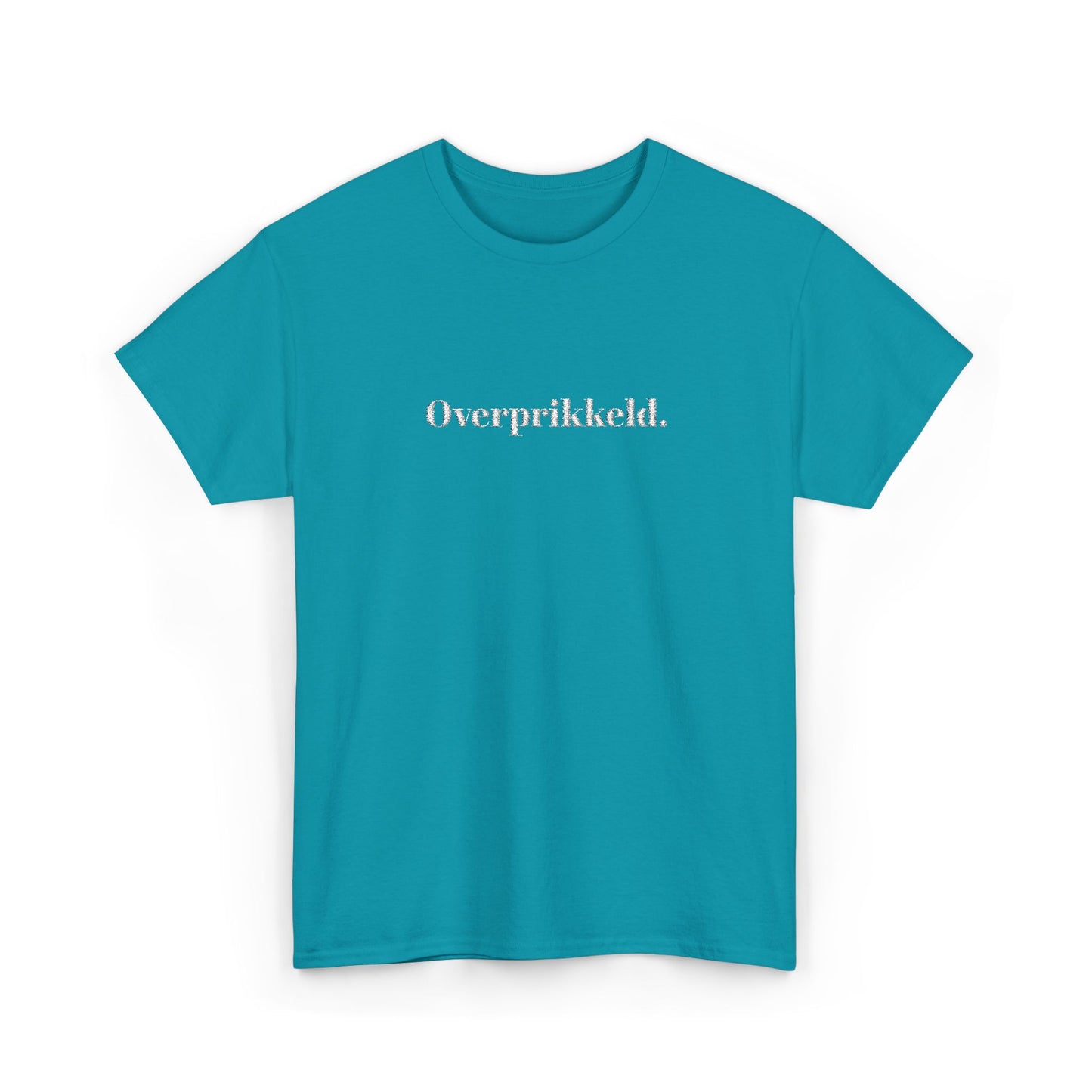 Overprikkeld. T‑Shirt