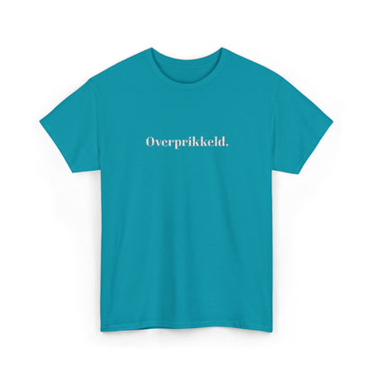 Overprikkeld. T‑Shirt