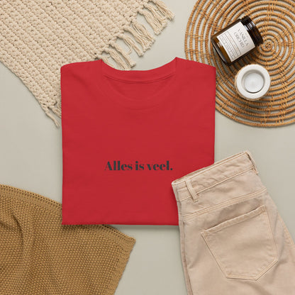 Alles is veel. T‑Shirt