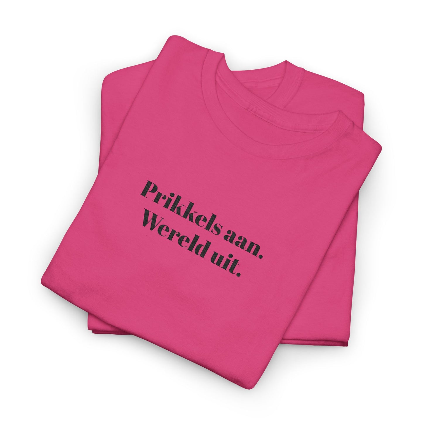 Prikkels aan. Wereld uit. - T‑Shirt