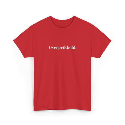 Overprikkeld. T‑Shirt