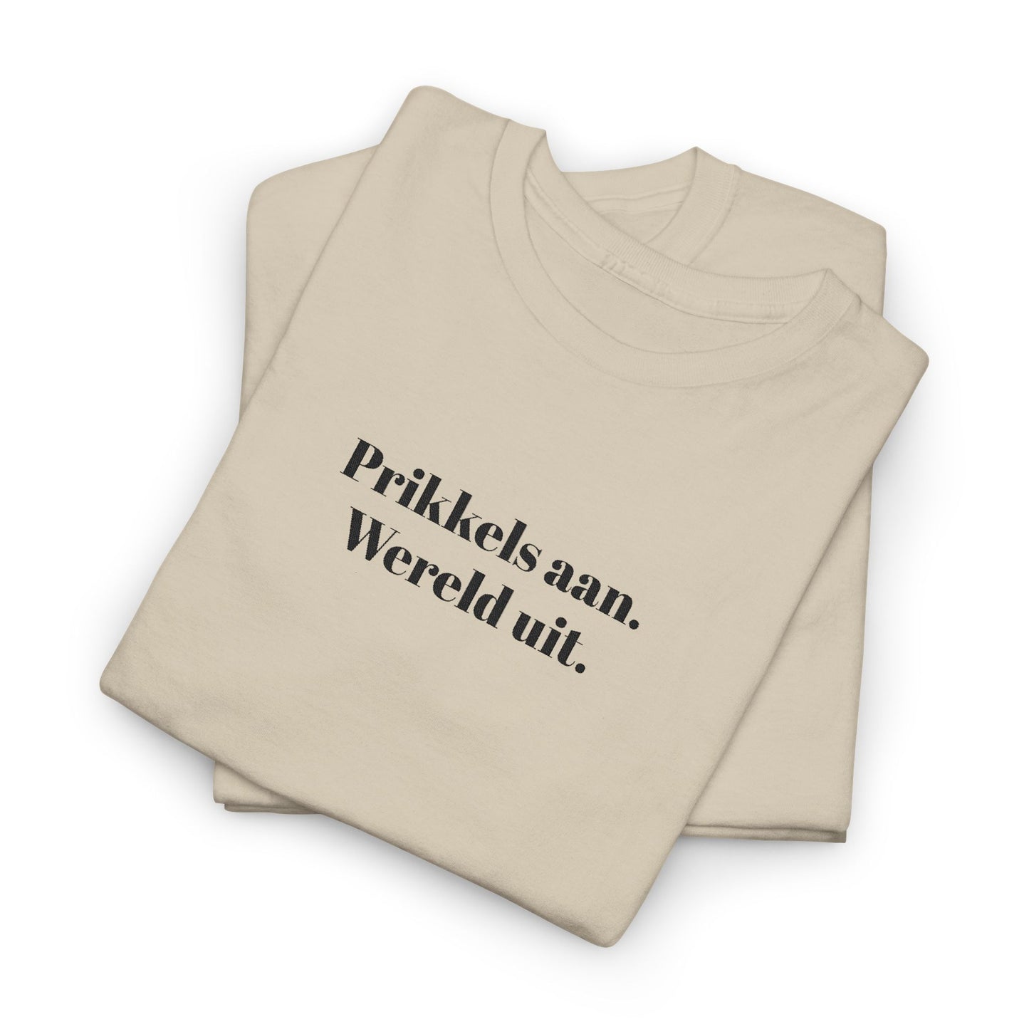 Prikkels aan. Wereld uit. - T‑Shirt