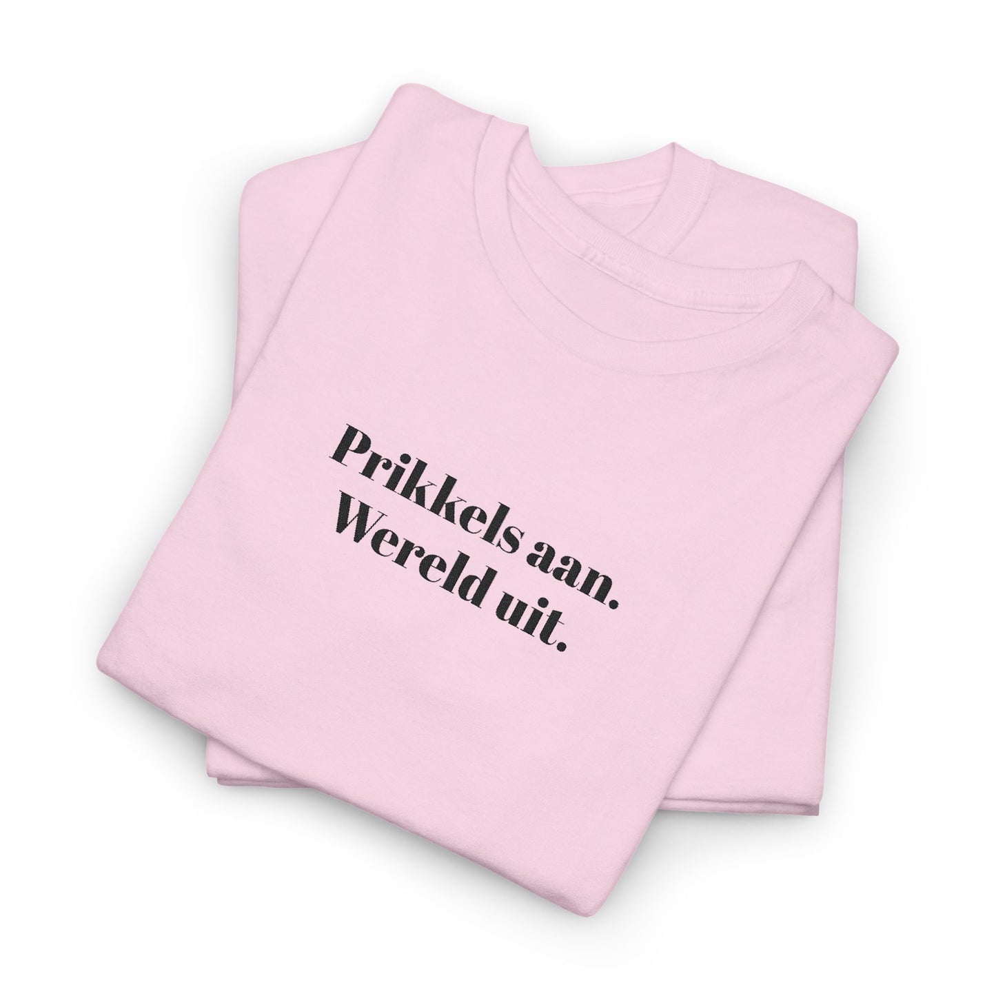 Prikkels aan. Wereld uit. - T‑Shirt