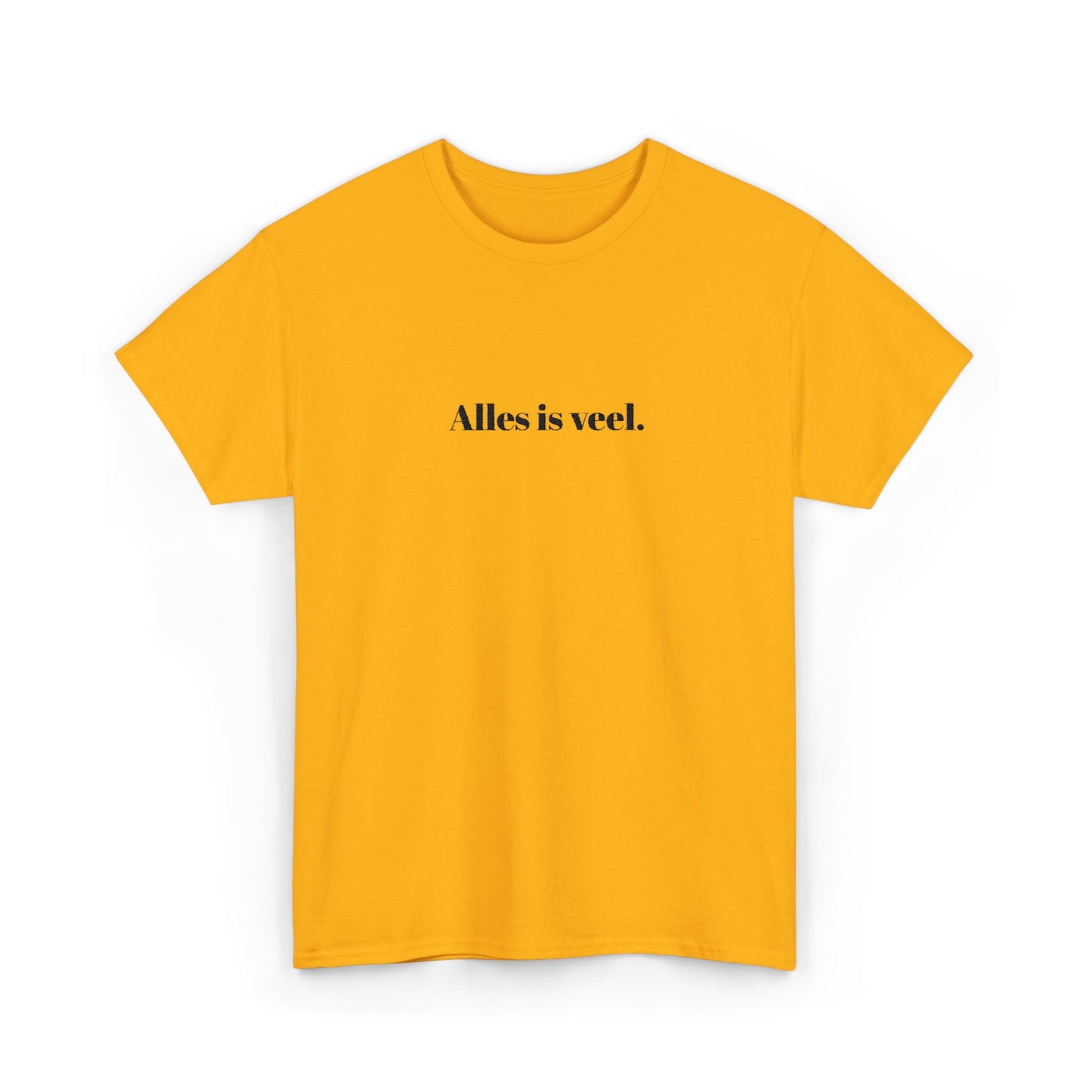 Alles is veel. T‑Shirt