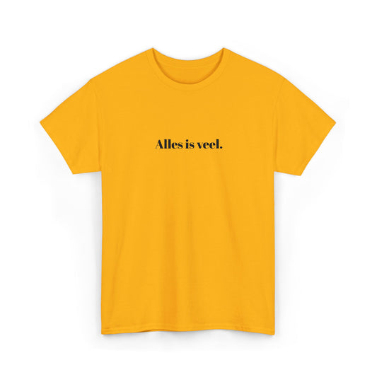 Alles is veel. T‑Shirt