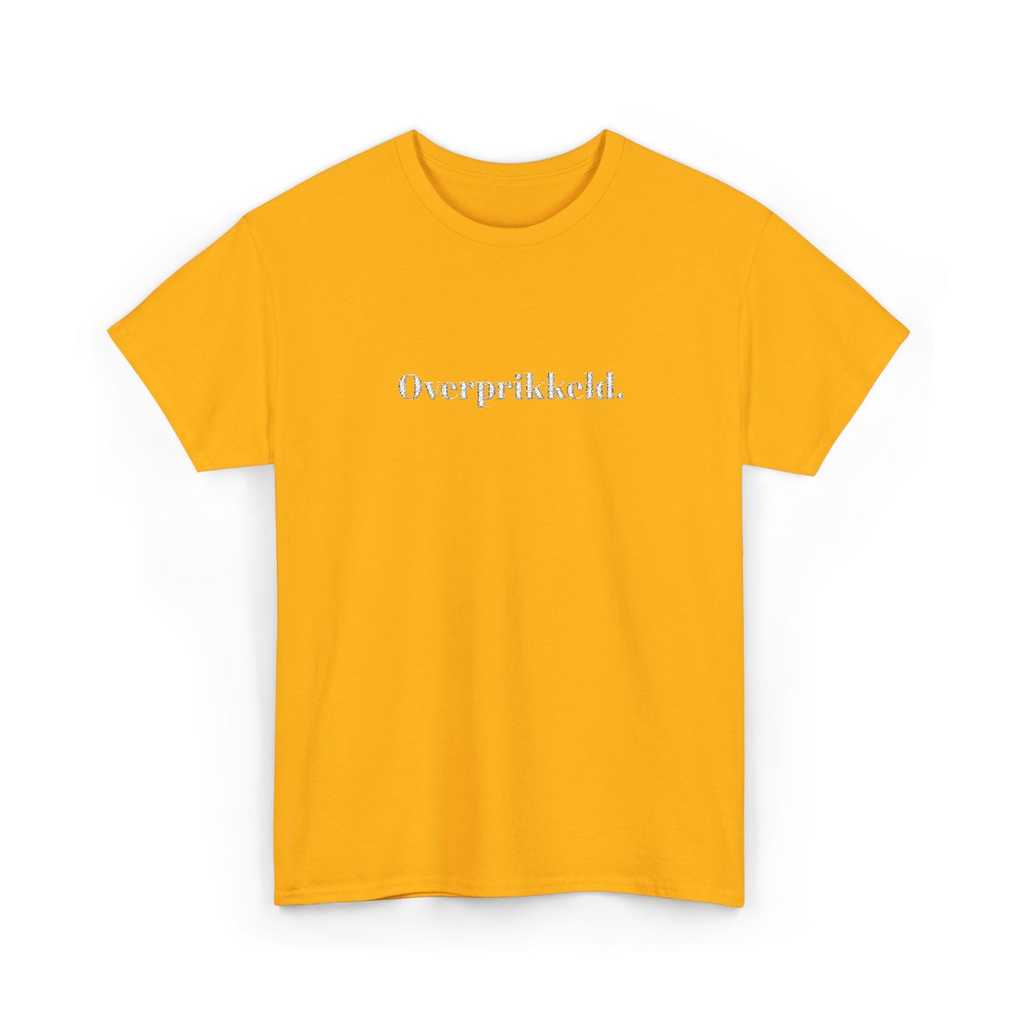 Overprikkeld. T‑Shirt