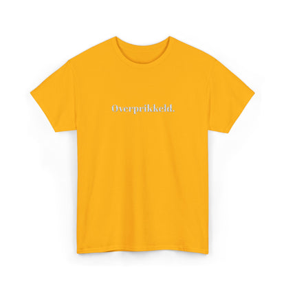 Overprikkeld. T‑Shirt
