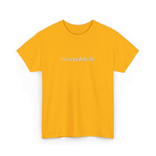 Overprikkeld. T‑Shirt