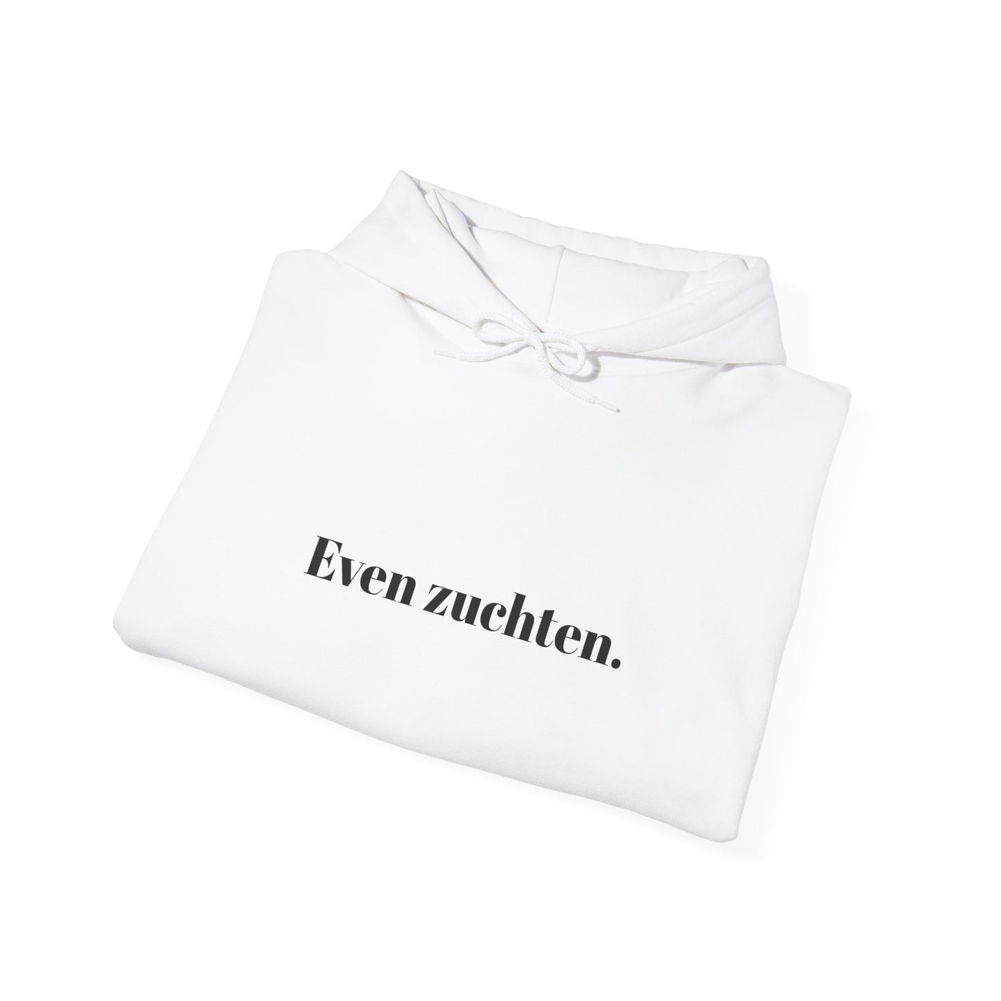 Even zuchten.