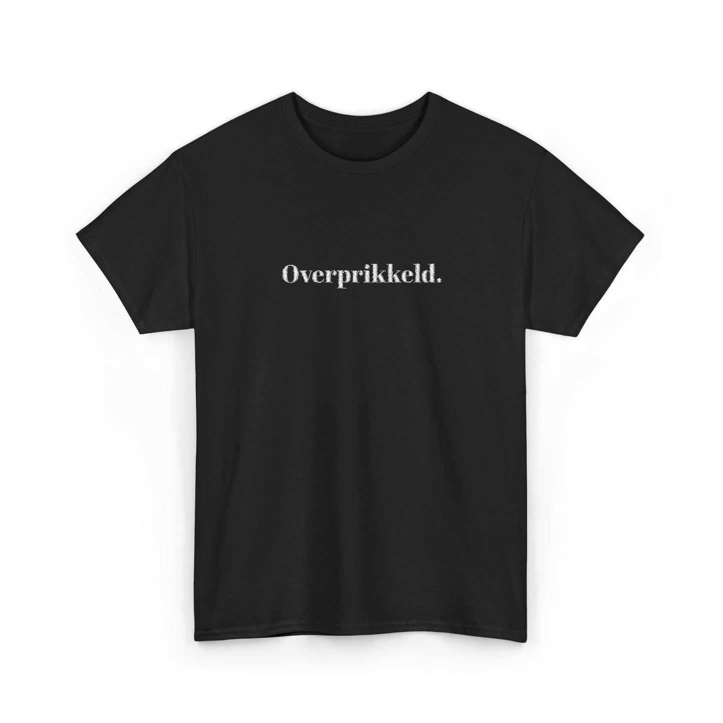 Overprikkeld. T‑Shirt