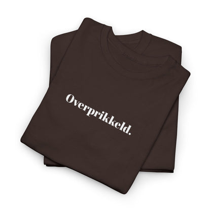 Overprikkeld. T‑Shirt