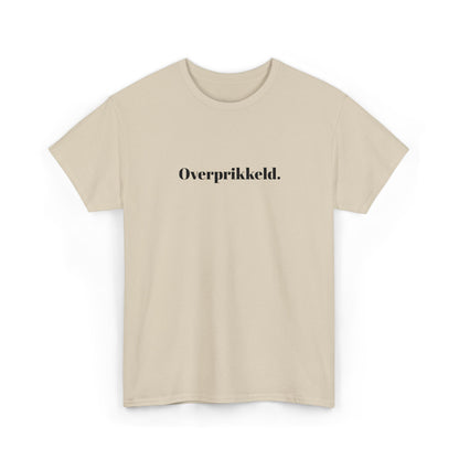 Overprikkeld. T‑Shirt