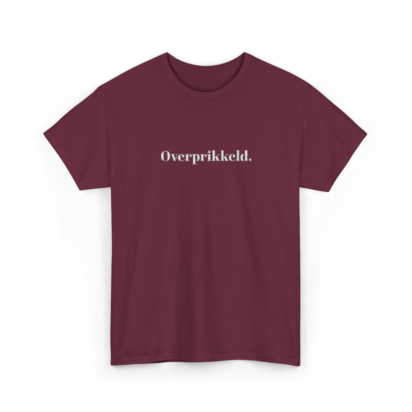 Overprikkeld. T‑Shirt