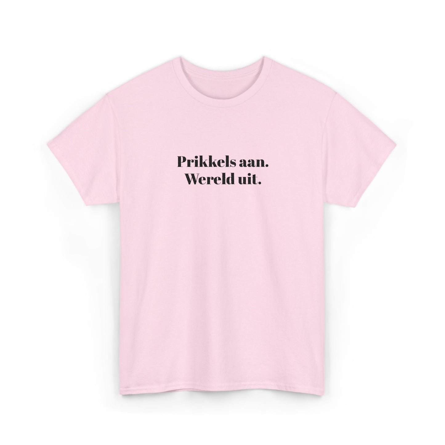 Prikkels aan. Wereld uit. - T‑Shirt