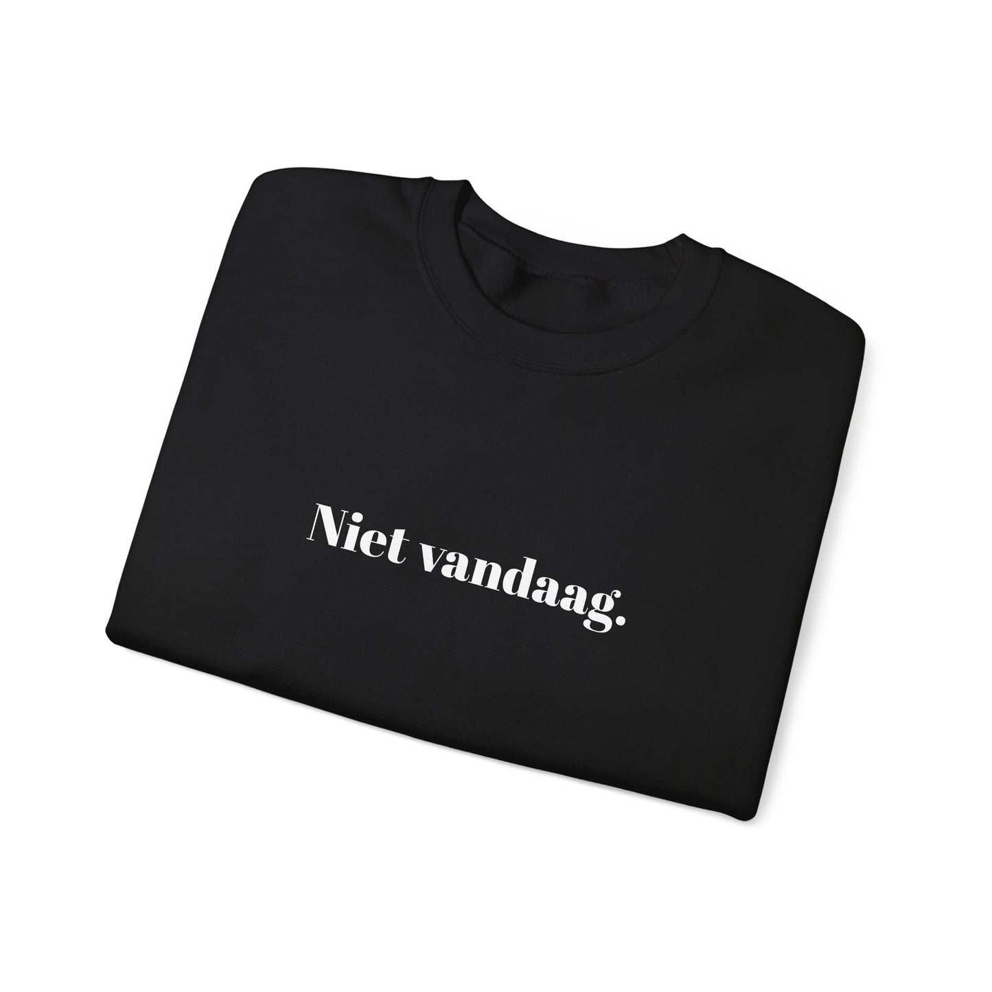 Niet vandaag.
