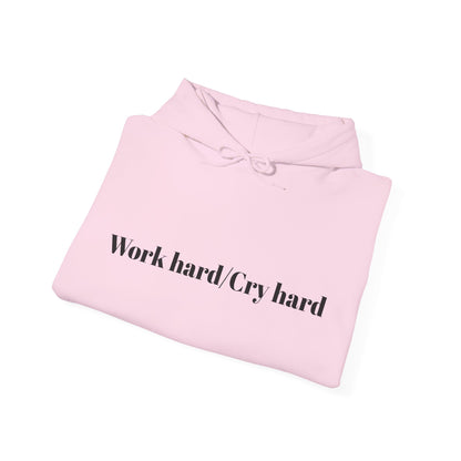 Work hard/Cry hard