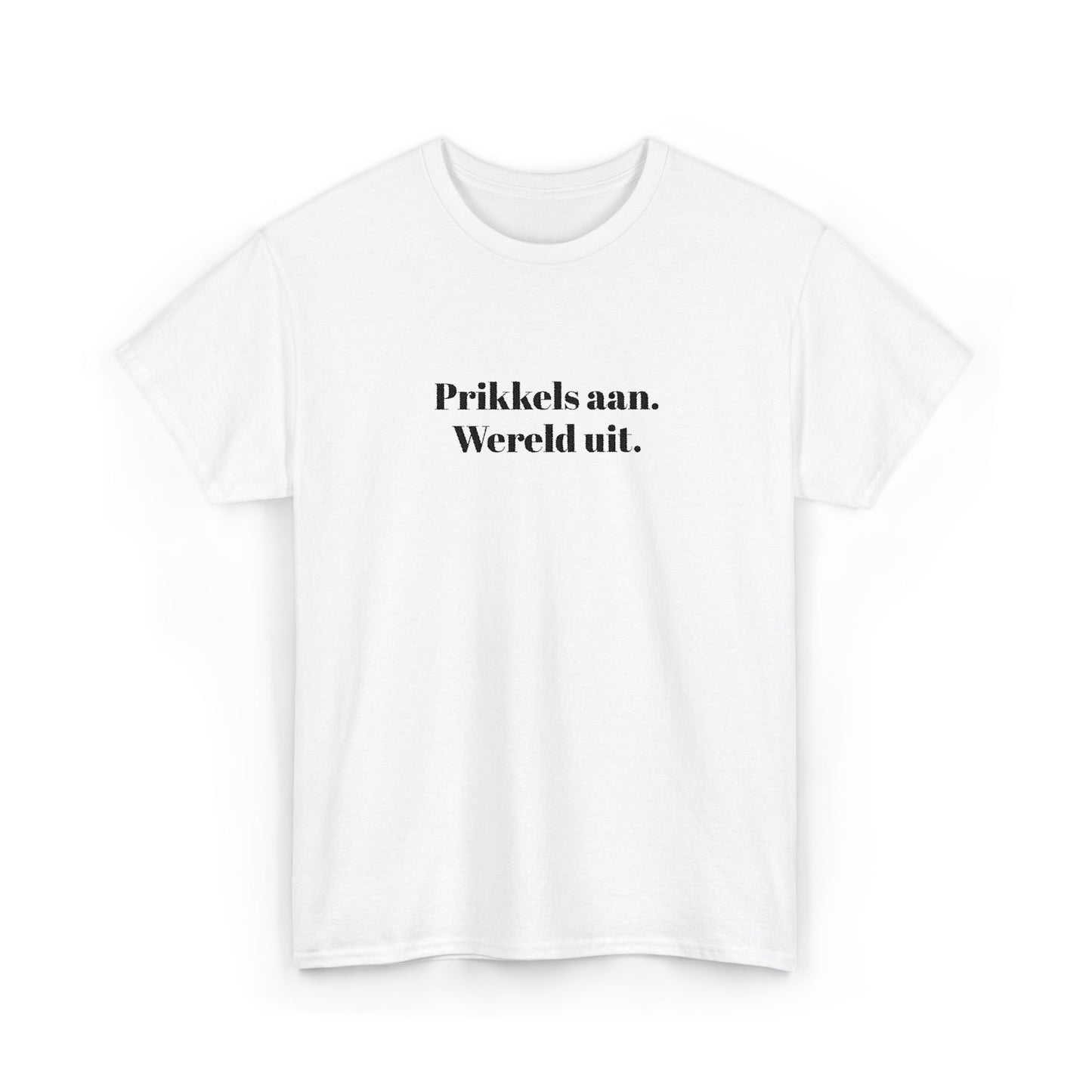 Prikkels aan. Wereld uit. - T‑Shirt