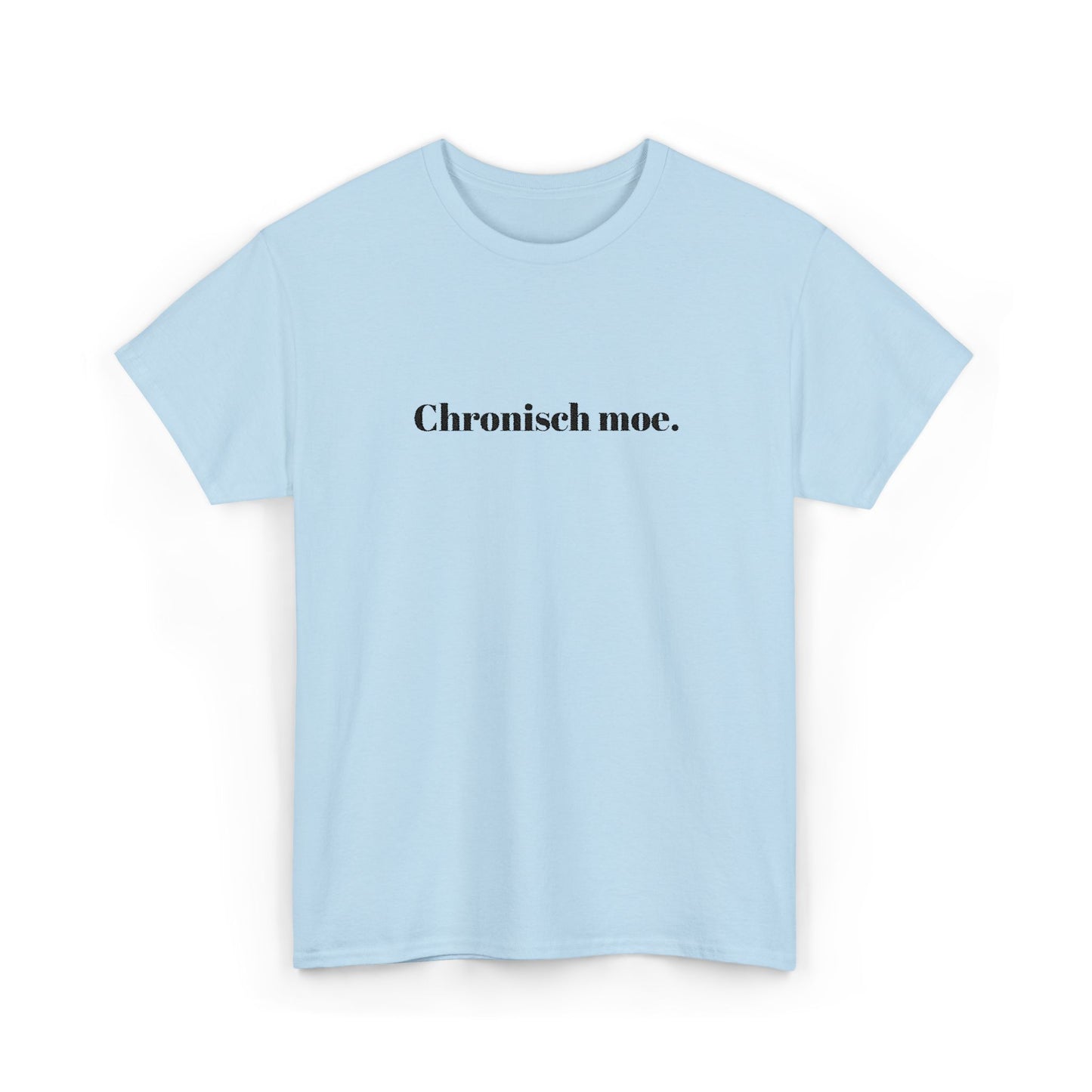 Chronisch moe. T‑Shirt