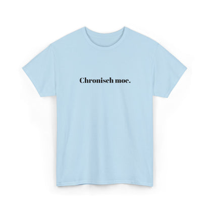 Chronisch moe. T‑Shirt