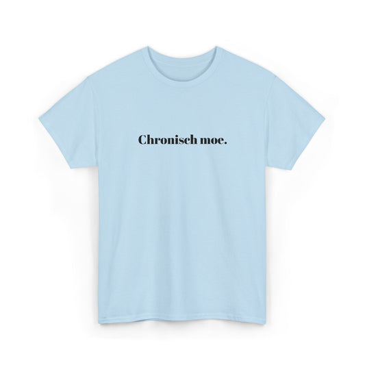 Chronisch moe. T‑Shirt