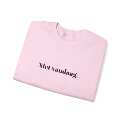 Niet vandaag.