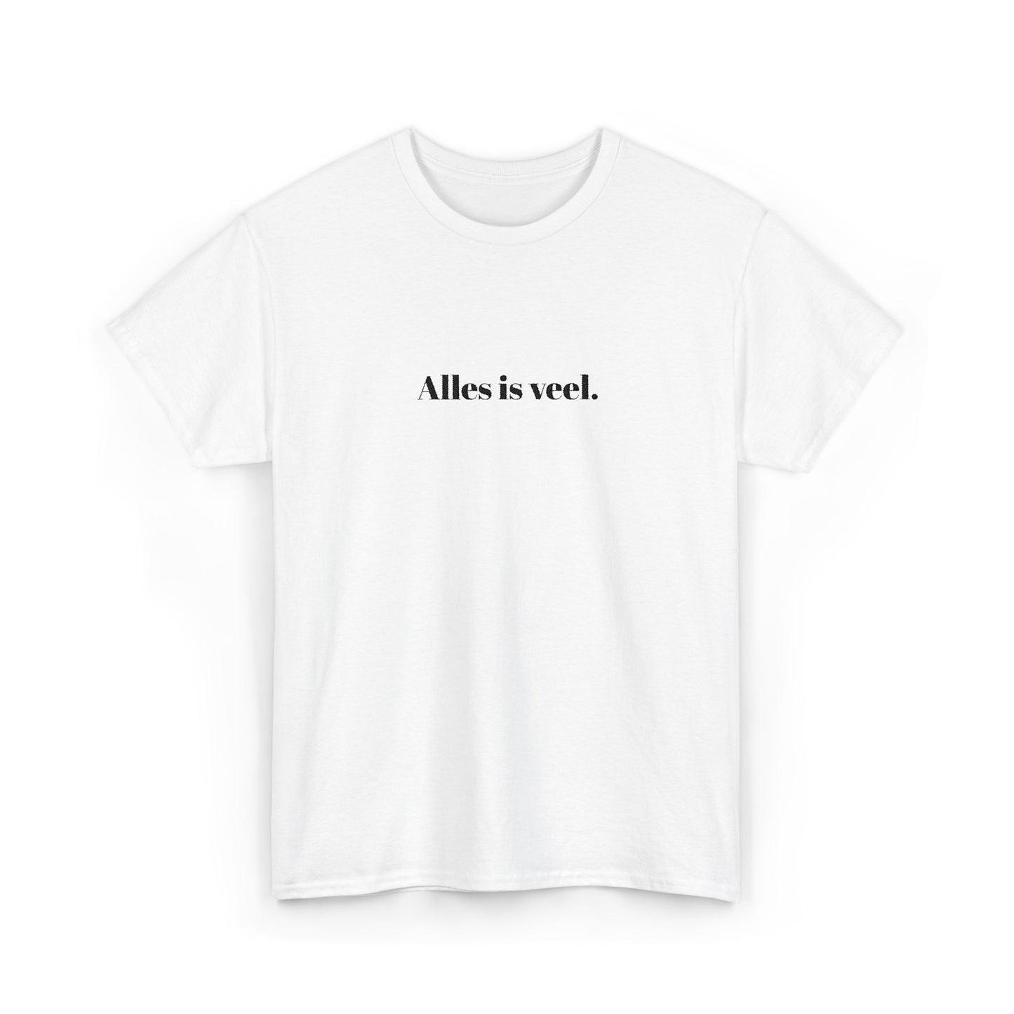 Alles is veel. T‑Shirt