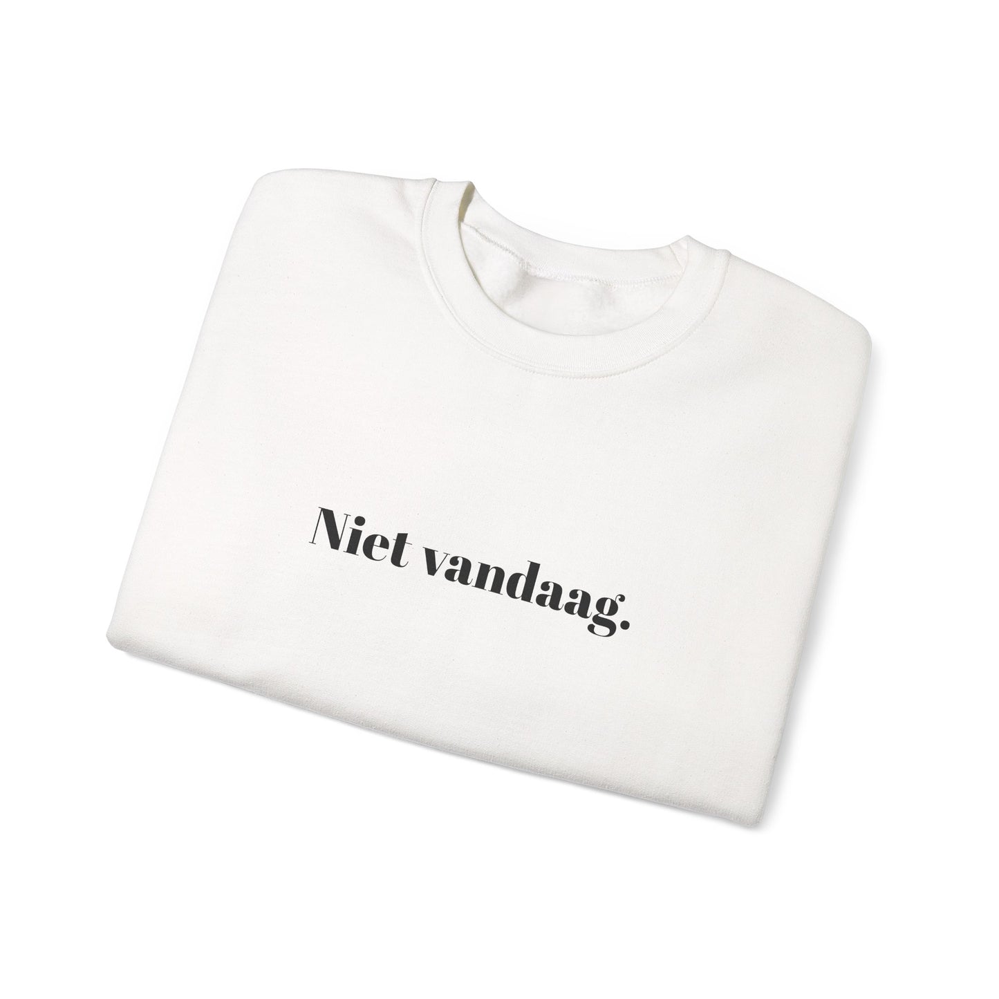 Niet vandaag.