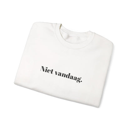 Niet vandaag.