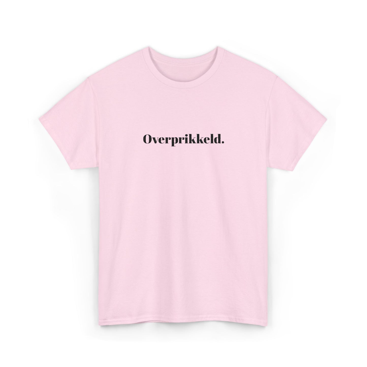 Overprikkeld. T‑Shirt