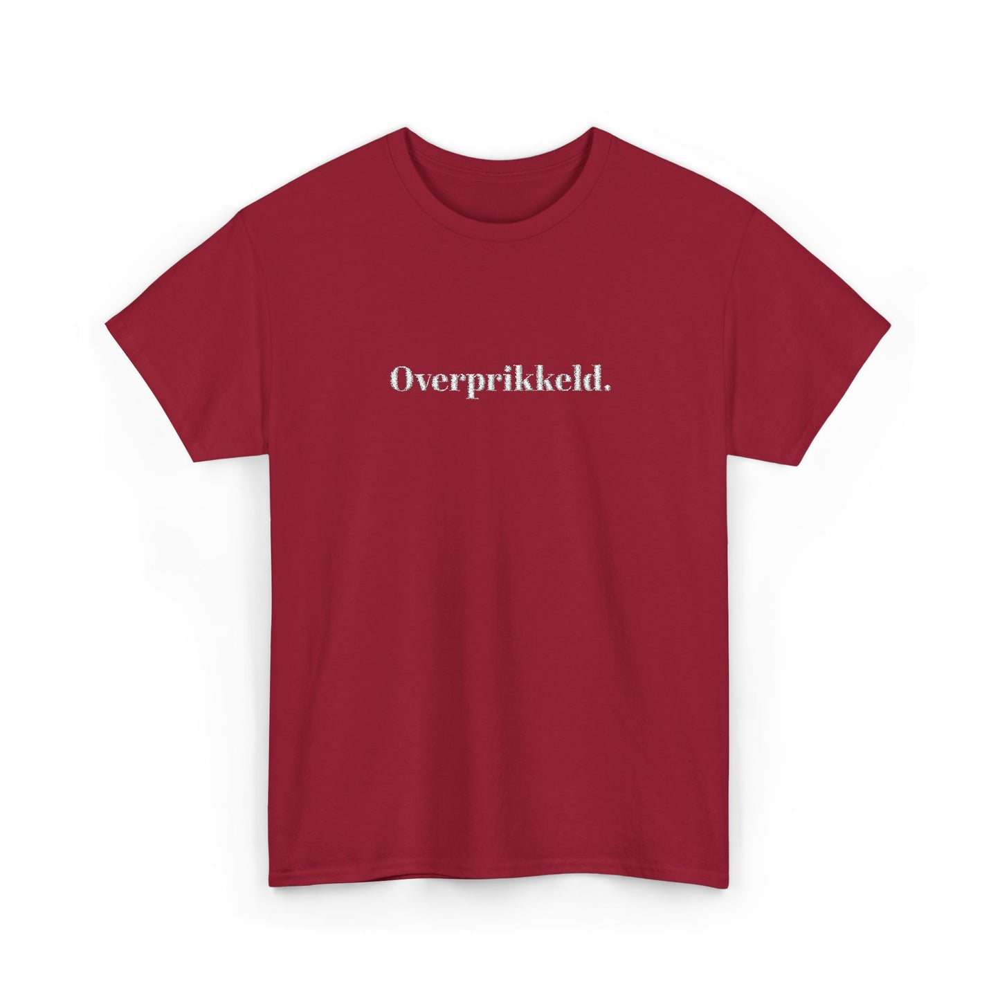 Overprikkeld. T‑Shirt