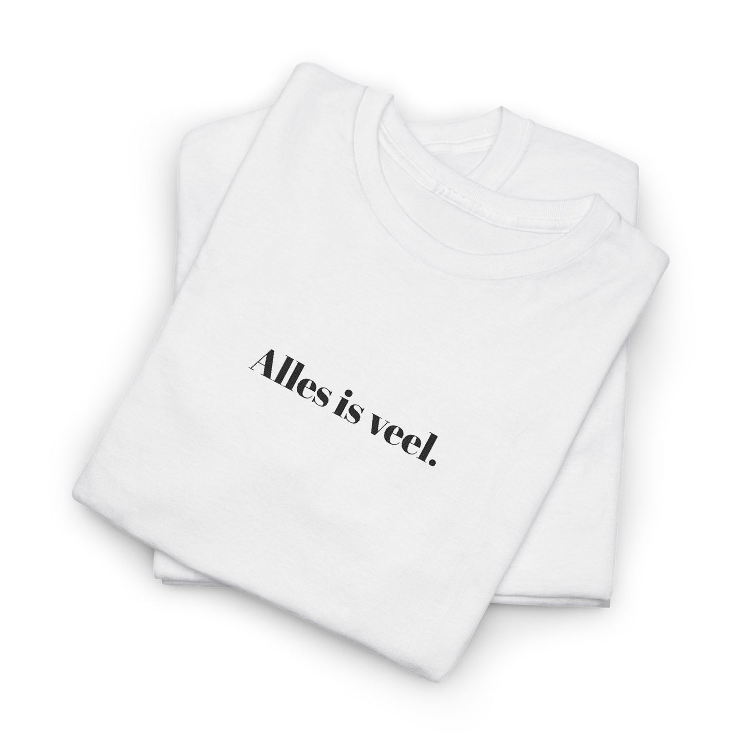 Alles is veel. T‑Shirt