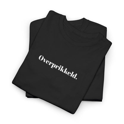 Overprikkeld. T‑Shirt
