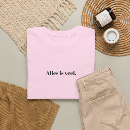 Alles is veel. T‑Shirt