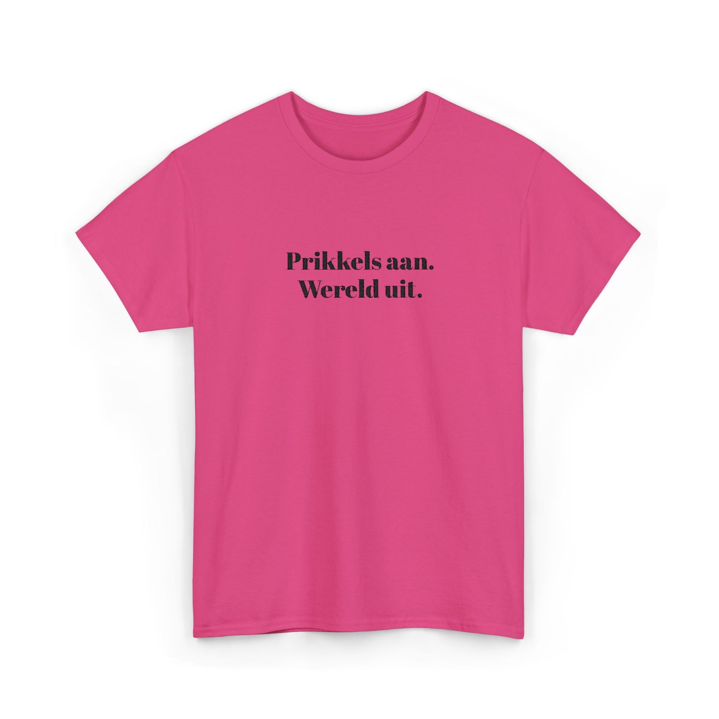Prikkels aan. Wereld uit. - T‑Shirt